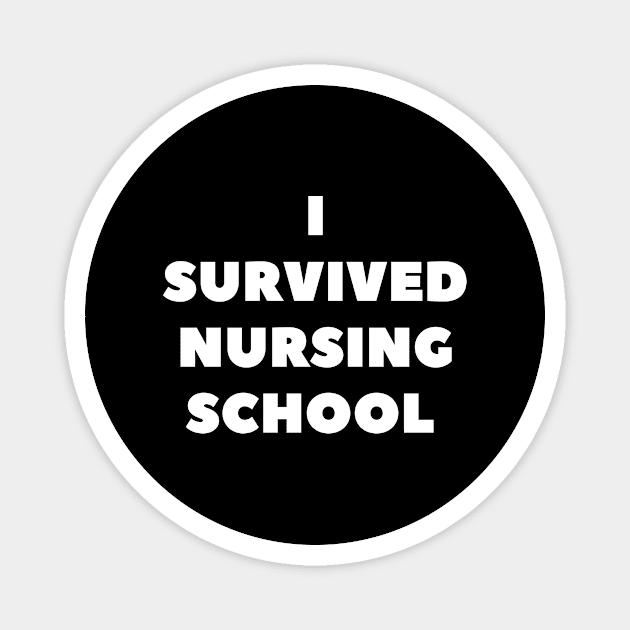 I survived Nursing school Magnet by Word and Saying